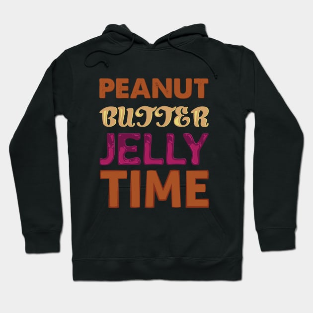 It's ALWAYS Peanut Butter Jelly Time Hoodie by Limey Jade 